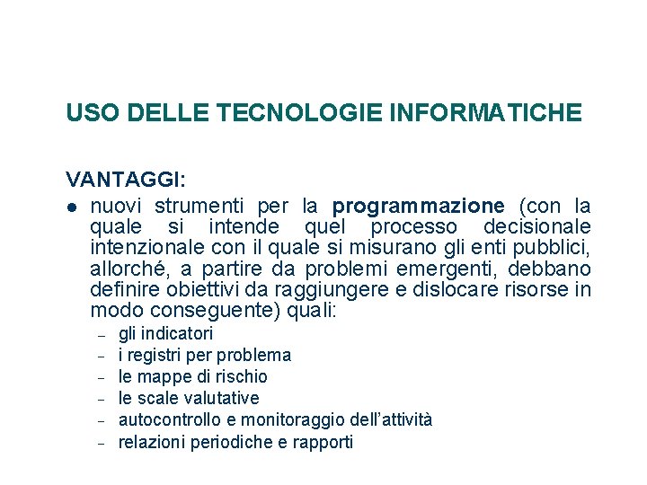 USO DELLE TECNOLOGIE INFORMATICHE VANTAGGI: nuovi strumenti per la programmazione (con la quale si