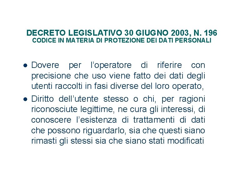 DECRETO LEGISLATIVO 30 GIUGNO 2003, N. 196 CODICE IN MATERIA DI PROTEZIONE DEI DATI