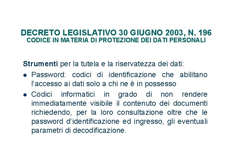 DECRETO LEGISLATIVO 30 GIUGNO 2003, N. 196 CODICE IN MATERIA DI PROTEZIONE DEI DATI