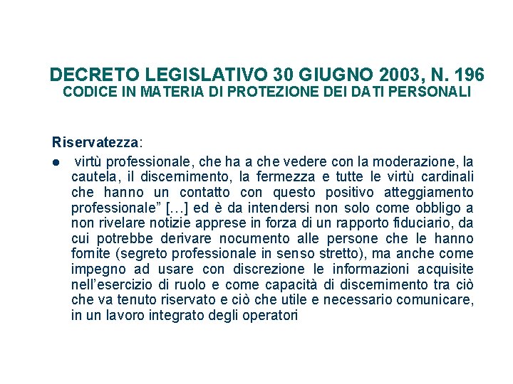 DECRETO LEGISLATIVO 30 GIUGNO 2003, N. 196 CODICE IN MATERIA DI PROTEZIONE DEI DATI