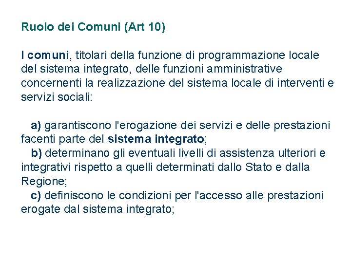 Ruolo dei Comuni (Art 10) I comuni, titolari della funzione di programmazione locale del