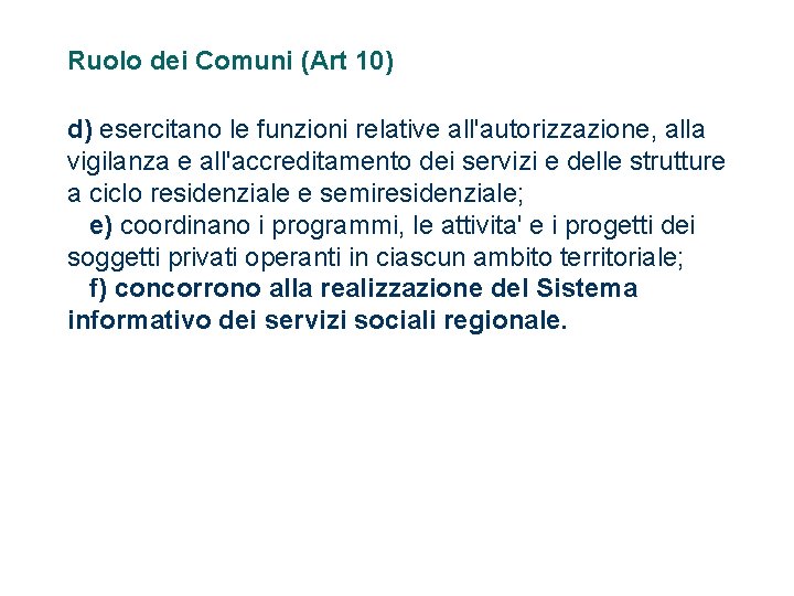 Ruolo dei Comuni (Art 10) d) esercitano le funzioni relative all'autorizzazione, alla vigilanza e