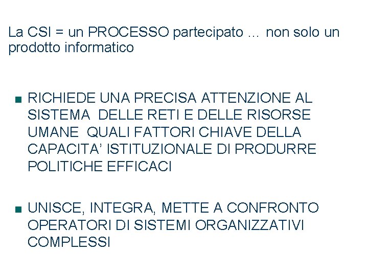 La CSI = un PROCESSO partecipato … non solo un prodotto informatico RICHIEDE UNA