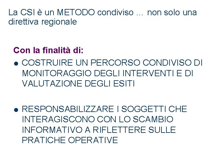 La CSI è un METODO condiviso … non solo una direttiva regionale Con la