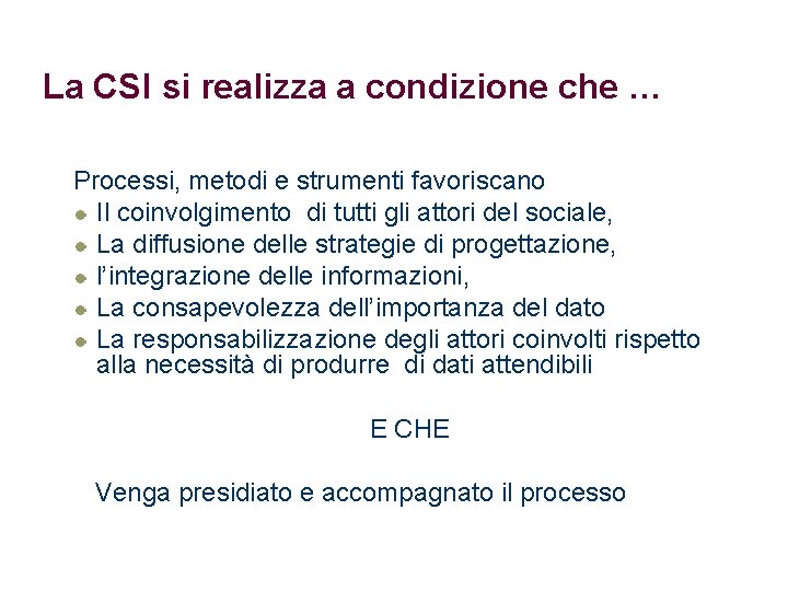 La CSI si realizza a condizione che … Processi, metodi e strumenti favoriscano Il