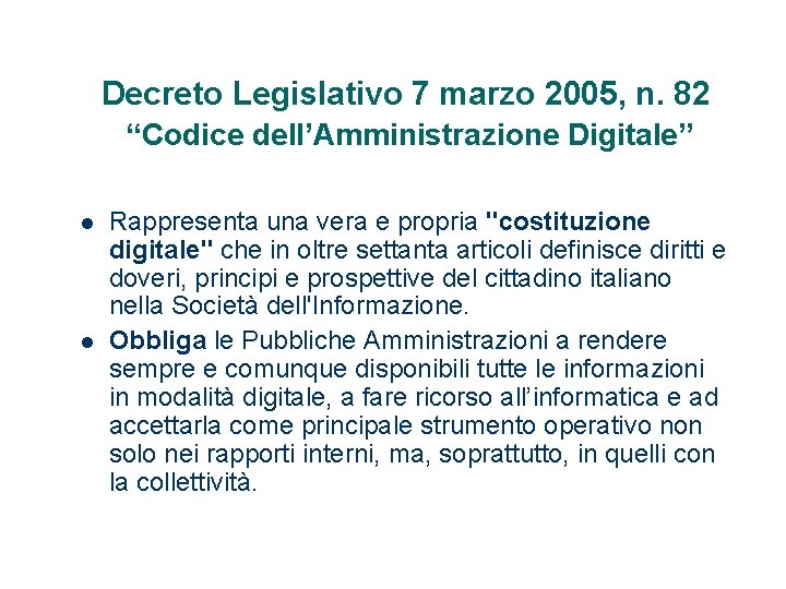 Decreto Legislativo 7 marzo 2005, n. 82 “Codice dell’Amministrazione Digitale” Rappresenta una vera e