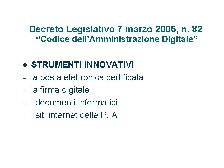 Decreto Legislativo 7 marzo 2005, n. 82 “Codice dell’Amministrazione Digitale” STRUMENTI INNOVATIVI la posta