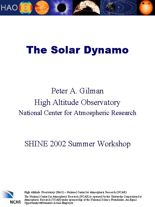 The Solar Dynamo Peter A. Gilman High Altitude Observatory National Center for Atmospheric Research