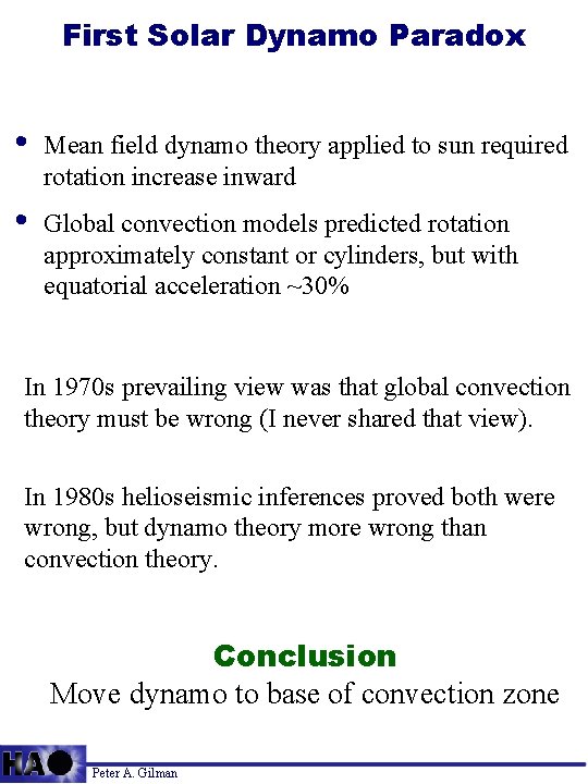 First Solar Dynamo Paradox • Mean field dynamo theory applied to sun required rotation