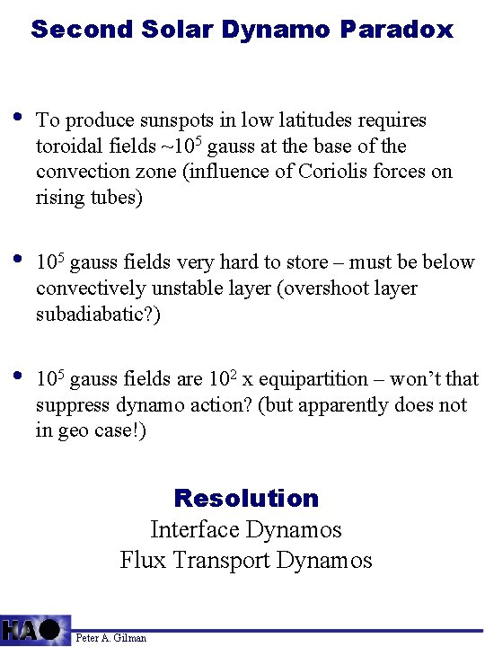 Second Solar Dynamo Paradox • To produce sunspots in low latitudes requires toroidal fields