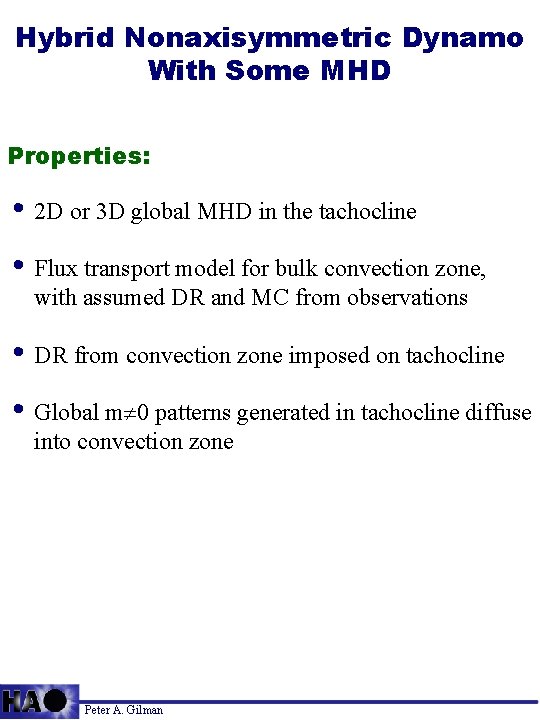 Hybrid Nonaxisymmetric Dynamo With Some MHD Properties: • 2 D or 3 D global