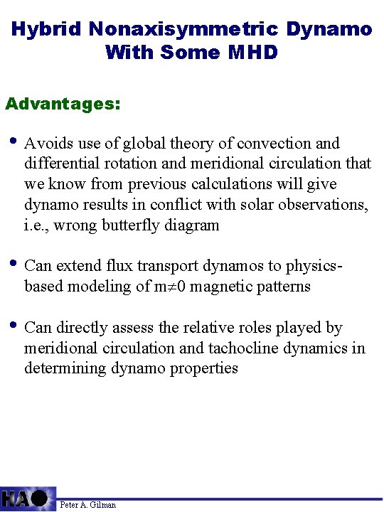 Hybrid Nonaxisymmetric Dynamo With Some MHD Advantages: • Avoids use of global theory of