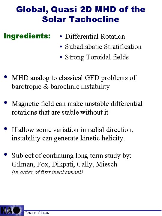 Global, Quasi 2 D MHD of the Solar Tachocline Ingredients: • Differential Rotation •