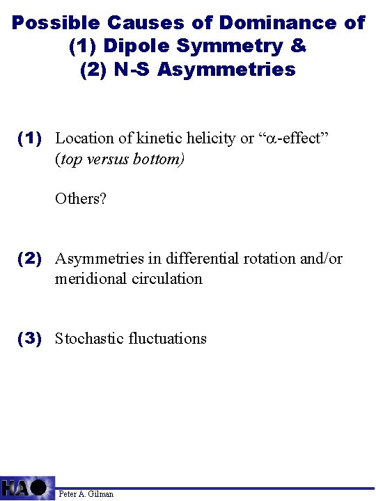 Possible Causes of Dominance of (1) Dipole Symmetry & (2) N-S Asymmetries (1) Location