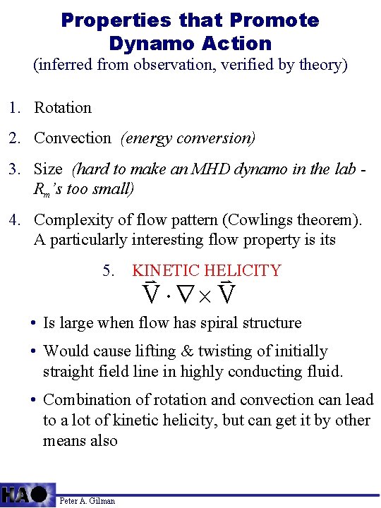 Properties that Promote Dynamo Action (inferred from observation, verified by theory) 1. Rotation 2.