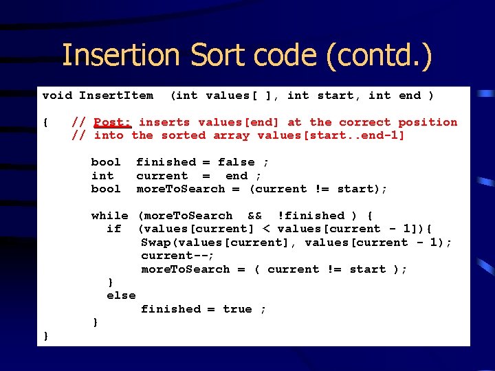 Insertion Sort code (contd. ) void Insert. Item { // Post: inserts values[end] at