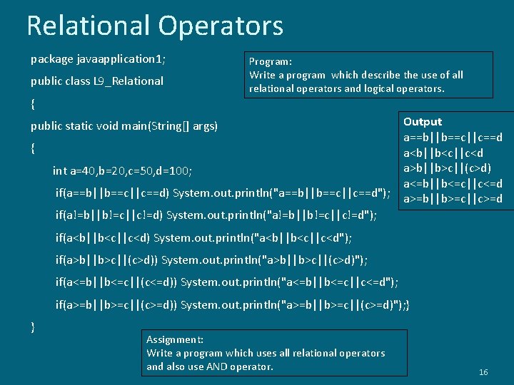 Relational Operators package javaapplication 1; public class L 9_Relational Program: Write a program which