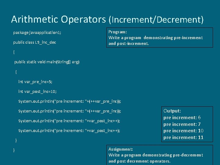 Arithmetic Operators (Increment/Decrement) package javaapplication 1; public class L 9_inc_dec Program: Write a program