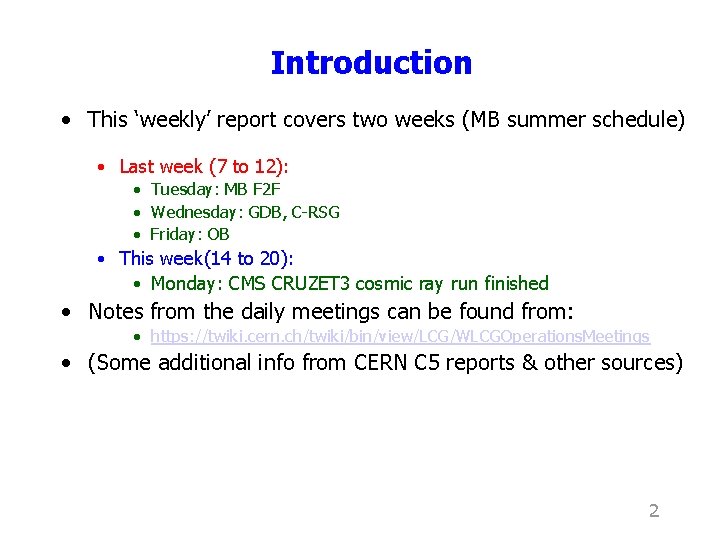 Introduction • This ‘weekly’ report covers two weeks (MB summer schedule) • Last week