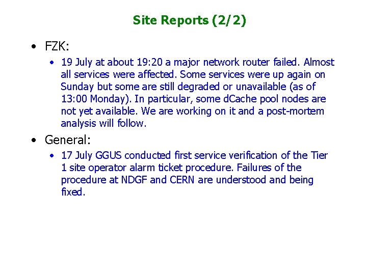 Site Reports (2/2) • FZK: • 19 July at about 19: 20 a major