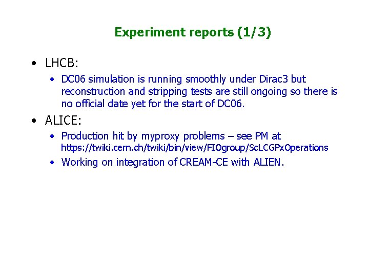 Experiment reports (1/3) • LHCB: • DC 06 simulation is running smoothly under Dirac