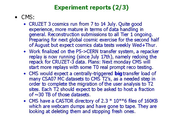 Experiment reports (2/3) • CMS: • CRUZET 3 cosmics run from 7 to 14