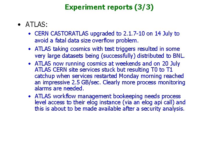 Experiment reports (3/3) • ATLAS: • CERN CASTORATLAS upgraded to 2. 1. 7 -10