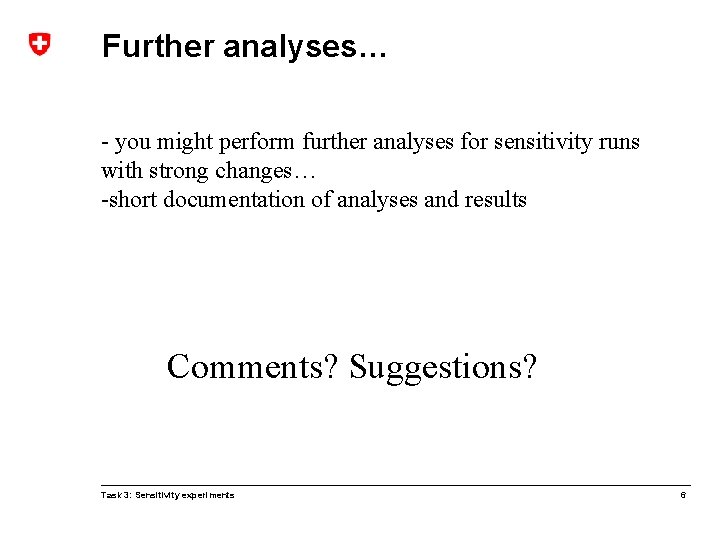 Further analyses… - you might perform further analyses for sensitivity runs with strong changes…