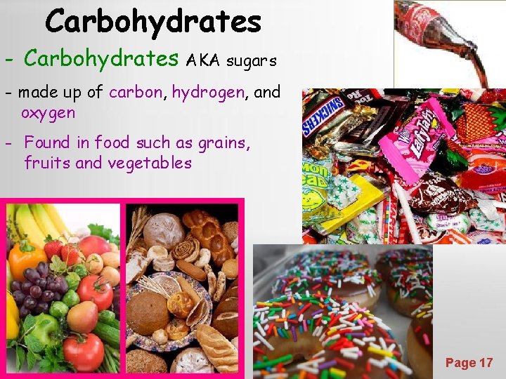 Carbohydrates - Carbohydrates AKA sugars - made up of carbon, hydrogen, and oxygen -