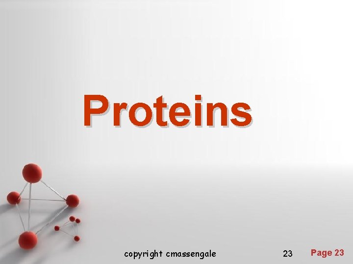 Proteins Powerpoint Templates copyright cmassengale 23 Page 23 