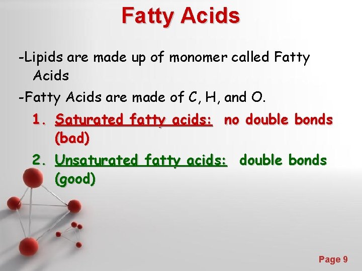 Fatty Acids -Lipids are made up of monomer called Fatty Acids -Fatty Acids are
