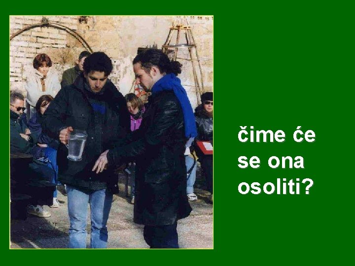 čime će se ona osoliti? 