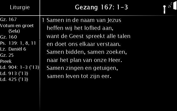 Liturgie Gz. 167 Votum en groet (Sela) Gz. 160 Ps. 139: 1, 8, 11