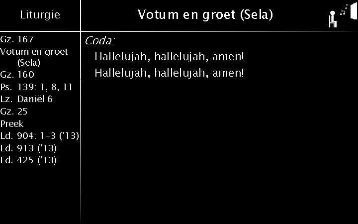Votum en groet (Sela) Liturgie Gz. 167 Votum en groet (Sela) Gz. 160 Ps.