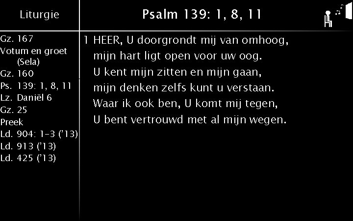 Liturgie Gz. 167 Votum en groet (Sela) Gz. 160 Ps. 139: 1, 8, 11