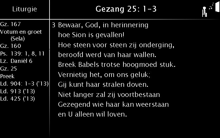 Liturgie Gz. 167 Votum en groet (Sela) Gz. 160 Ps. 139: 1, 8, 11