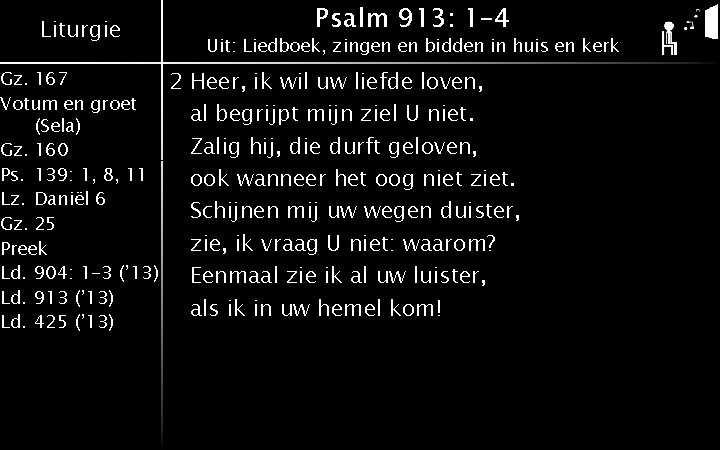 Liturgie Gz. 167 Votum en groet (Sela) Gz. 160 Ps. 139: 1, 8, 11