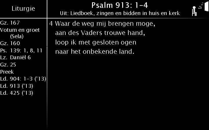 Liturgie Gz. 167 Votum en groet (Sela) Gz. 160 Ps. 139: 1, 8, 11