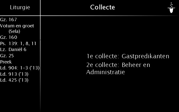 Liturgie Gz. 167 Votum en groet (Sela) Gz. 160 Ps. 139: 1, 8, 11
