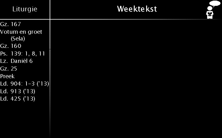 Liturgie Gz. 167 Votum en groet (Sela) Gz. 160 Ps. 139: 1, 8, 11