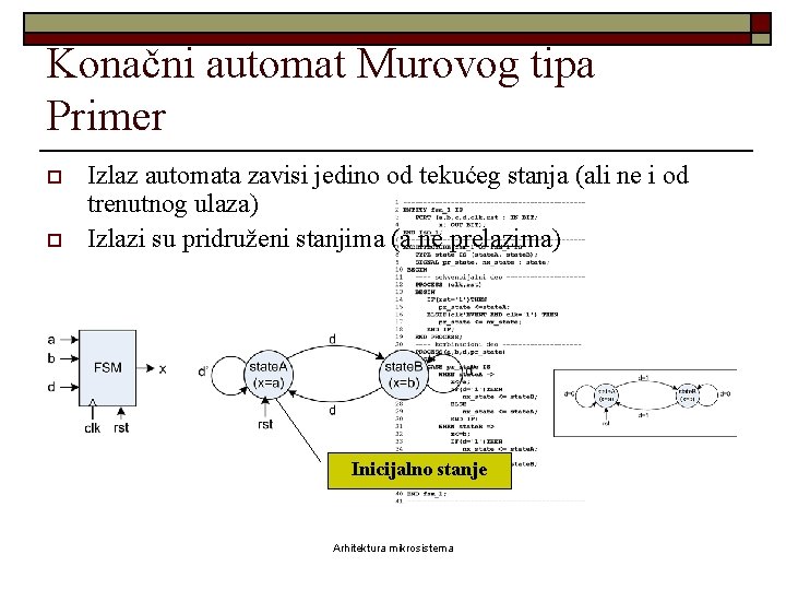 Konačni automat Murovog tipa Primer o o Izlaz automata zavisi jedino od tekućeg stanja