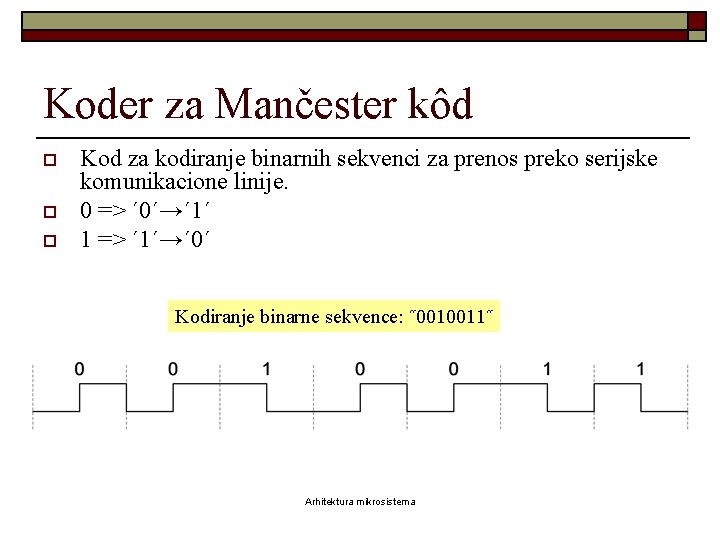 Koder za Mančester kôd o o o Kod za kodiranje binarnih sekvenci za prenos