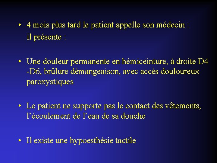  • 4 mois plus tard le patient appelle son médecin : il présente