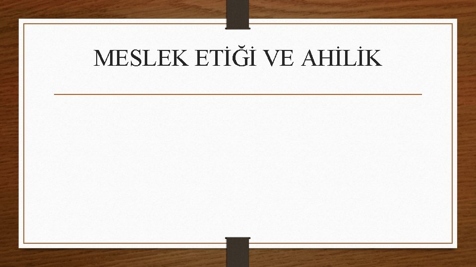 MESLEK ETİĞİ VE AHİLİK 