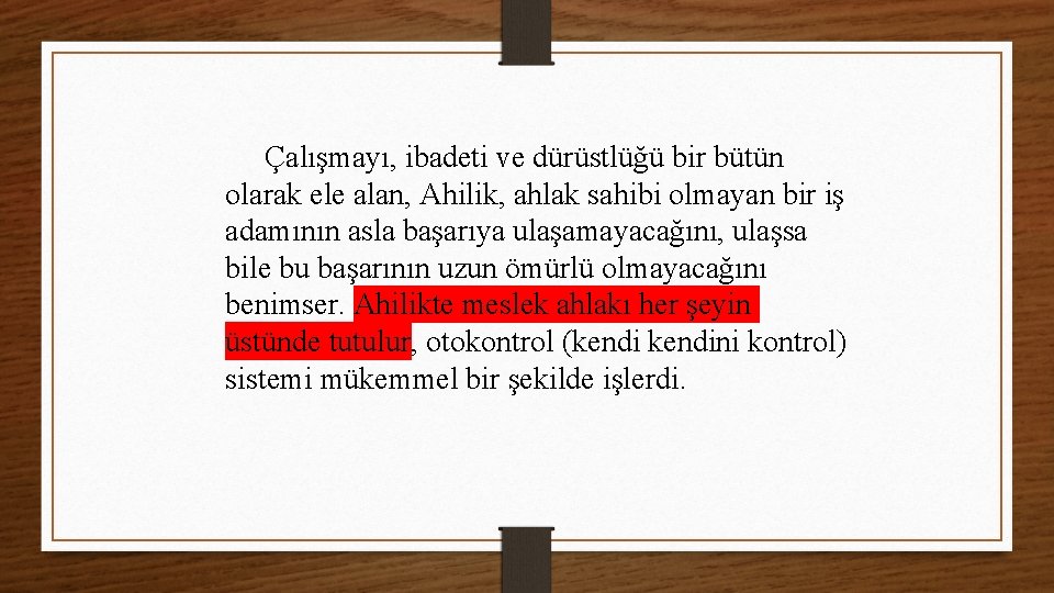 Çalışmayı, ibadeti ve dürüstlüğü bir bütün olarak ele alan, Ahilik, ahlak sahibi olmayan bir