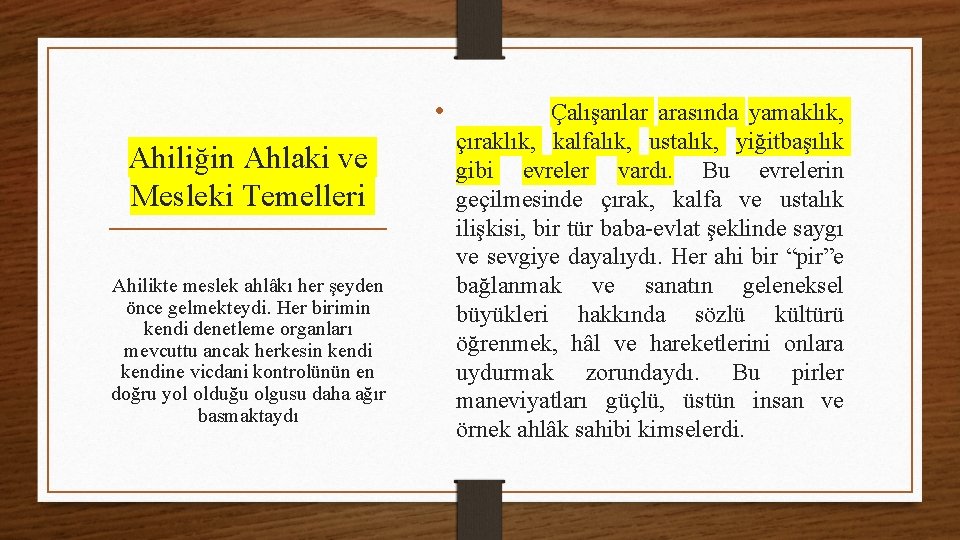  • Ahiliğin Ahlaki ve Mesleki Temelleri Ahilikte meslek ahlâkı her şeyden önce gelmekteydi.