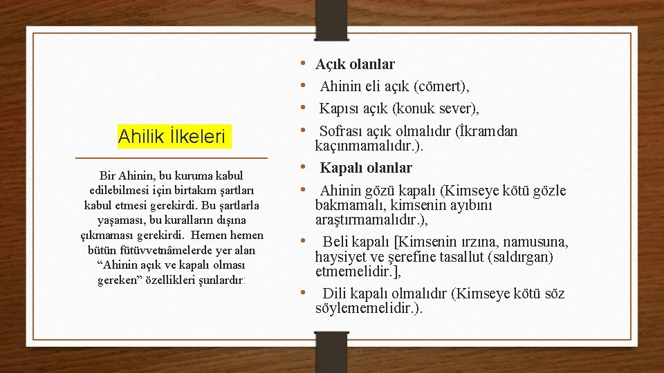 Ahilik İlkeleri Bir Ahinin, bu kuruma kabul edilebilmesi için birtakım şartları kabul etmesi gerekirdi.