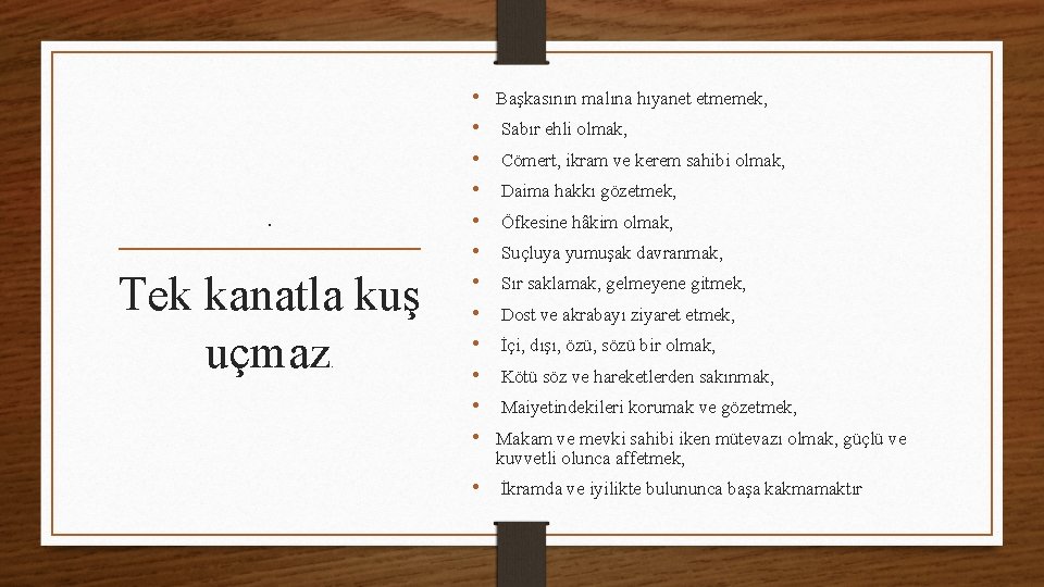 . Tek kanatla kuş uçmaz. • • • Başkasının malına hıyanet etmemek, Sabır ehli