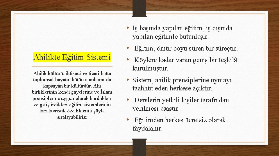  • İş başında yapılan eğitim, iş dışında yapılan eğitimle bütünleşir. Ahilikte Eğitim Sistemi