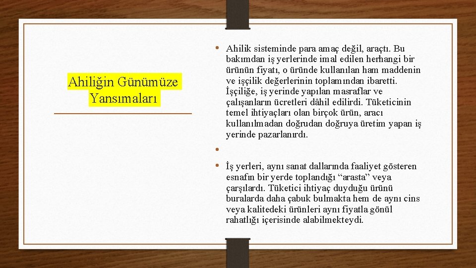  • Ahilik sisteminde para amaç değil, araçtı. Bu Ahiliğin Günümüze Yansımaları bakımdan iş